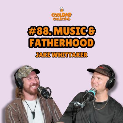 #88. Music & Fatherhood || Jake Whittaker #88. Music & Fatherhood || Jake Whittaker