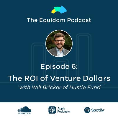 The ROI of Venture Dollars, with Will Bricker of Hustle Fund
