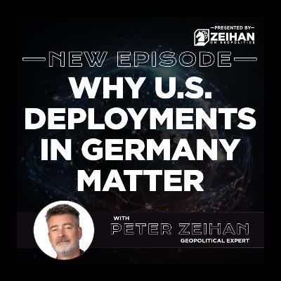Why U.S. Deployments in Germany Matter || Peter Zeihan