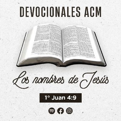 Los nombres de Jesús | 1° Juan 4:9 Los nombres de Jesús | 1° Juan 4:9