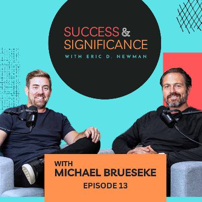 Episode 13: The long game of Significance with Michael Brueseke Episode 13: The long game of Significance with Michael Brueseke