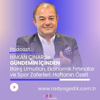 HAKAN ÇINAR İLE GÜNDEMİN İÇİNDEN
