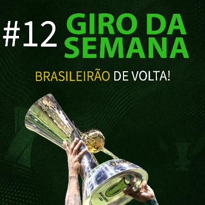 Giro da Semana #12 - Brasileirão de Volta! Giro da Semana #12 - Brasileirão de Volta!