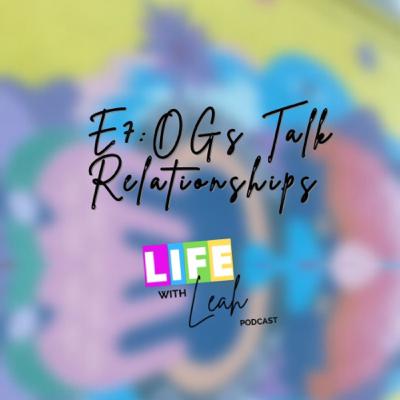 OGs Talk Relationships