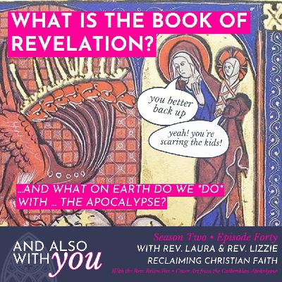 What is the Book of Revelation? And what do we do with the...apocalypse? What is the Book of Revelation? And what do we do with the...apocalypse?