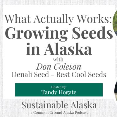 What Actually Works: Growing Seeds in Alaska with Don Coleson Denali Seed - Best Cool Seeds What Actually Works: Growing Seeds in Alaska with Don Coleson Denali Seed - Best Cool Seeds