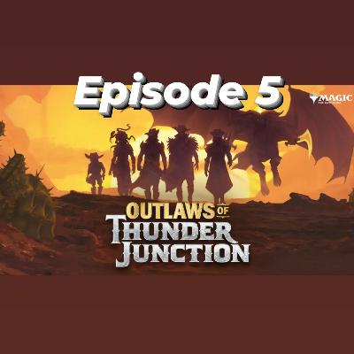 Episode 5: Outlaws of Thunder Junction | The Commander Play