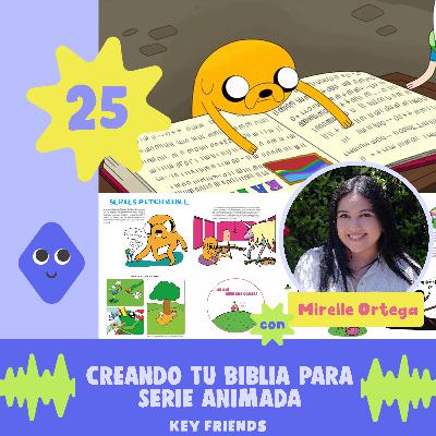 EP25: Creando tu Biblia para Serie Animada (con Mirelle Ortega)