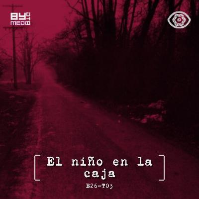 E26 T03 El niño en la caja
