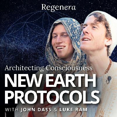 Architecting Consciousness: Protocols & Pathways for a New Earth w/Luke Ram & John Dass Architecting Consciousness: Protocols & Pathways for a New Earth w/Luke Ram & John Dass