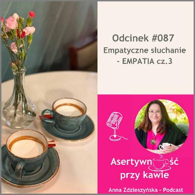 #087 Empatyczne słuchanie - Empatia cz.3