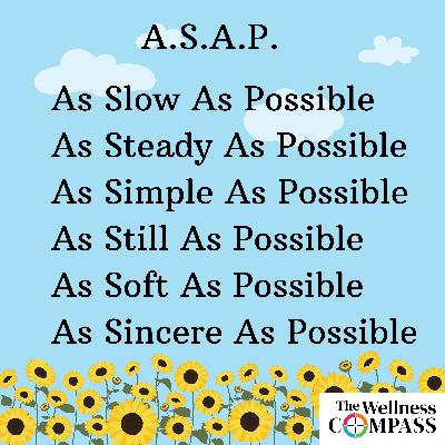 "ASAP: As Slow As Possible"