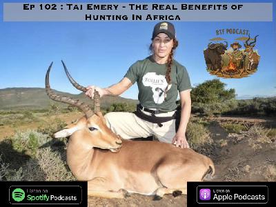 Ep 102: Tai Emery - The Real Benefits Of Hunting In Africa