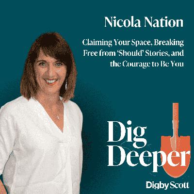 28. Claiming Your Space, Breaking Free from ‘Should’ Stories, and the Courage to Be You | Nicola Nation