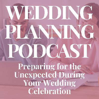 When Things Go Wrong: Preparing for the Unexpected During Your Wedding Celebration