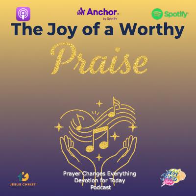 “The Joy of a Worthy Praise”