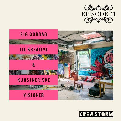 41 - Sig goddag til kreative & kunstneriske visioner