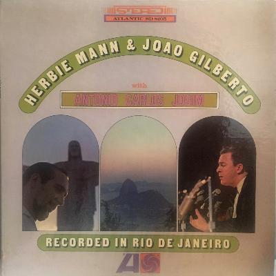 Recorded in Rio de Janeiro by Herbie Mann and João Gilberto