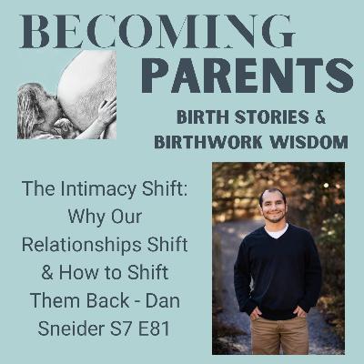 The Intimacy Shift: Why Our Relationships Shift & How to Shift Them Back - Dan Sneider S7 E81