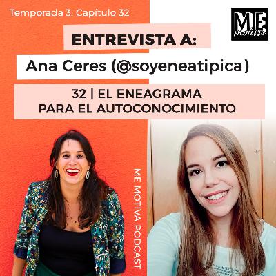 #32: EL ENEAGRAMA PARA EL AUTOCONOCIMIENTO - Entrevista a Ana Ceres @soyeneatipica #32: EL ENEAGRAMA PARA EL AUTOCONOCIMIENTO - Entrevista a Ana Ceres @soyeneatipica