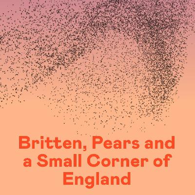 Britten, Pears and a small corner of England