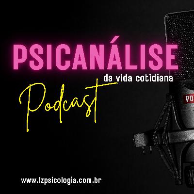 Conheça o Podcast Psicanálise da Vida Cotidiana Conheça o Podcast Psicanálise da Vida Cotidiana