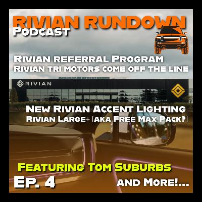 Rivian's "Free" Max Packs, New Accent Lighting and Rivian Referrals Go LIVE, featuring Tom Suburbs