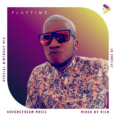 Soundstream Music - EP07  - Mixed By N.I.L.O. | PLAYTIME (Special Birthday Mix)