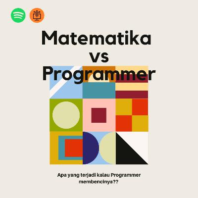 Matematika, Apakah Programer harus Menguasainya? (Eps. 15)