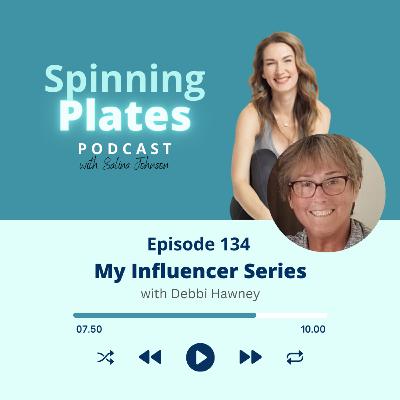 Ep 134: My Influencer Series - Debbi Hawney