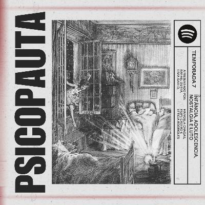 (T.07 E.01) - Infância, adolescência, nostalgia e luto