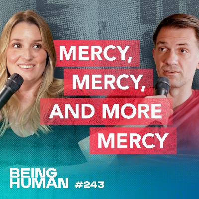 Episode 243: Mercy, Mercy, and More Mercy: The Parent Perspective that Can Change Everything