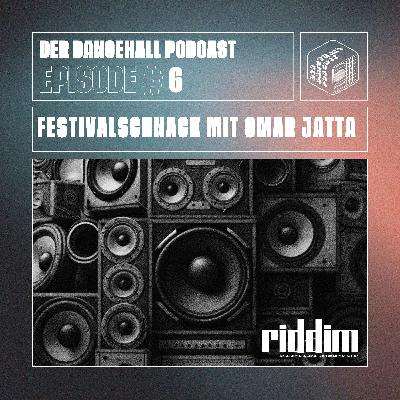 #06 Der Dancehall Podcast - FESTIVALSCHNACK MIT OMAR JATTA