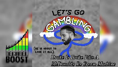 Episode 397 – Drake Is Broke Like A McDonalds Ice Cream Machine