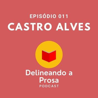 Episódio 011 - Castro Alves