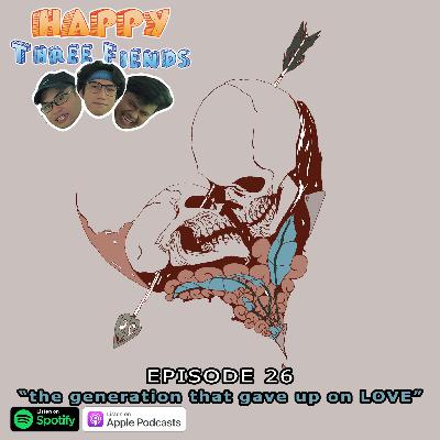 #27 - "the generation that gave up on LOVE"
