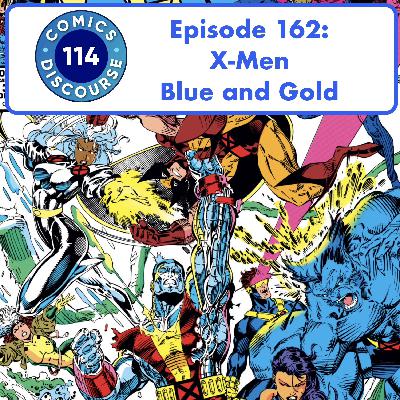 Episode 162: X-Men Blue and Gold!!