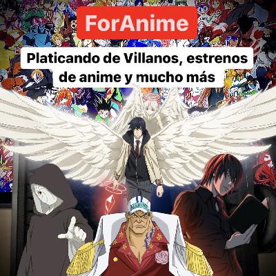 61. ¡Platicando de villanos, estrenos de anime y mucho más!