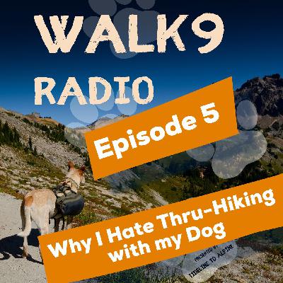 Ep.5: Why I Hate Thru-Hiking with my Dog
