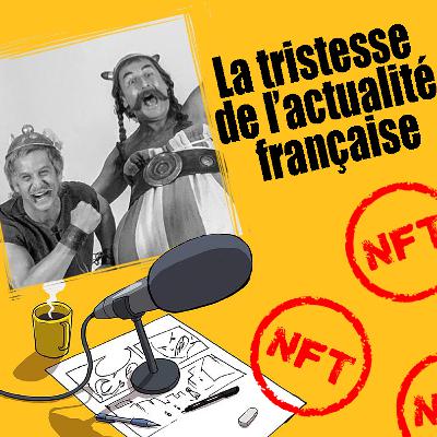 S04 EP07 - La tristesse de l'actualité française