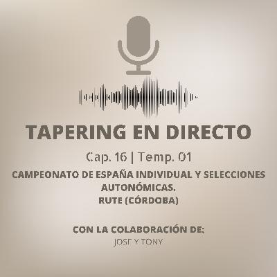TAPERING EN DIRECTO 1X16 | Campeonato de España indi. y selec. auto. FEDME | Rute (Córdoba)