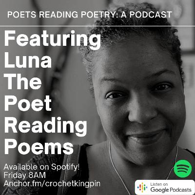 Episode #9 - Luna The Poet Reads Poetry Episode #9 - Luna The Poet Reads Poetry