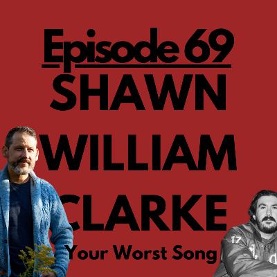 Ep. 69 - Shawn William Clarke's Worst Song: Singing, Changing Genres, and Shifting Perspective