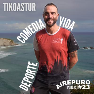 AFRONTAR la VIDA con HUMOR || DEPORTE y COMEDIA || AIRE PURO Podcast #23 TIKOASTUR