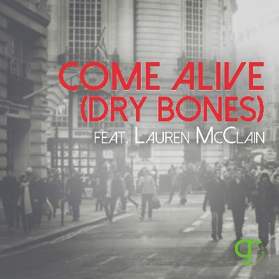 Come Alive (Dry Bones) Come Alive (Dry Bones)