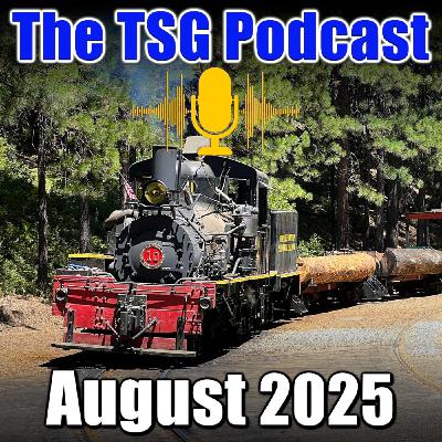 Episode 92: TSG Multimedia Audio Podcast August 2025 All Things Trains
