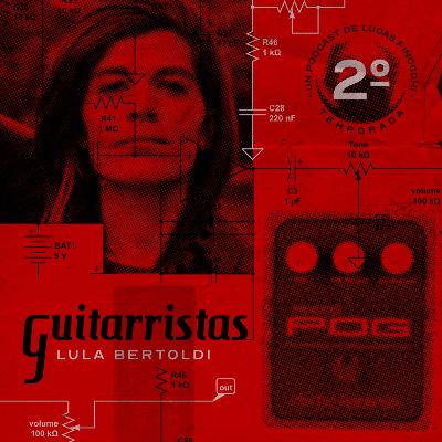 GUITARRISTAS T02E06 LULA BERTOLDI
