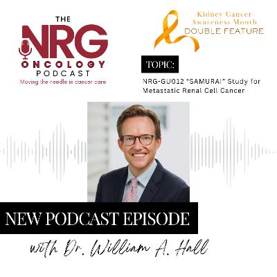 NRG-GU012, the SAMURAI Study, with Dr. William A. Hall