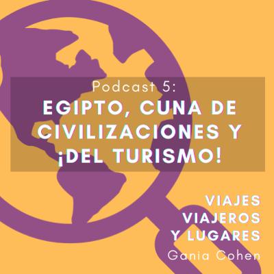 EGIPTO, CUNA DE CIVILIZACIONES Y ¡DEL TURISMO!