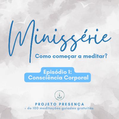 #1 Como começar a meditar? - Consciência corporal #1 Como começar a meditar? - Consciência corporal